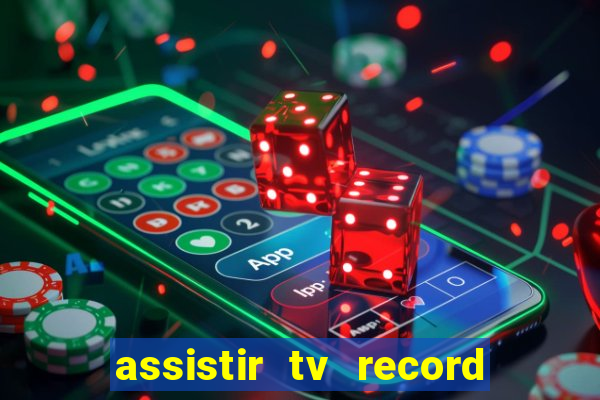 assistir tv record ao vivo